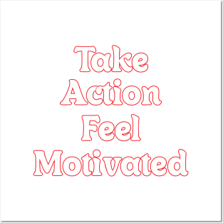 TAKE ACTION FEEL MOTIVATED Posters and Art